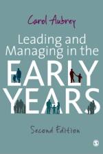 Leading and Managing in the Early Years af Carol Aubrey