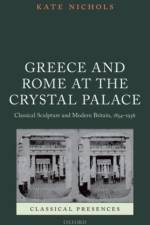 Greece and Rome at the Crystal Palace af Kate (Postdoctoral fellow Nichols