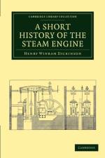A Short History of the Steam Engine af Henry Winram Dickinson