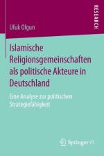 Islamische Religionsgemeinschaften ALS Politische Akteure in Deutschland af Ufuk Olgun