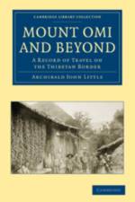 Mount Omi and Beyond af Archibald John Little