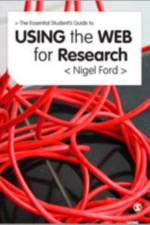 The Essential Guide to Using the Web for Research af Nigel Ford