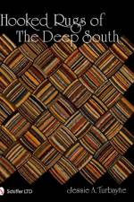 Hooked Rugs of The Deep South af Jessie A. Turbayne