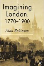 Imagining London, 1770-1900 af A. Robinson