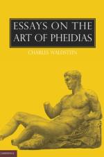 Essays on the Art of Pheidias af Charles Waldstein