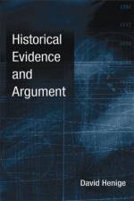Historical Evidence and Argument af David Henige