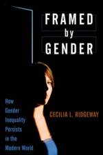 Framed by Gender af Cecilia L. (Lucie Stern Professor of Social Sciences Ridgeway