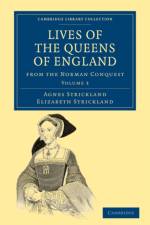 Lives of the Queens of England from the Norman Conquest