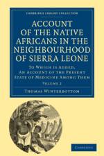 Account of the Native Africans in the Neighbourhood of Sierra Leone af Thomas Winterbottom