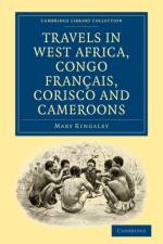 Travels in West Africa, Congo Francais, Corisco and Cameroons af Mary Kingsley