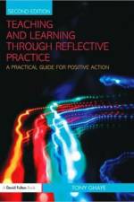 Teaching and Learning through Reflective Practice af Tony (Director Ghaye