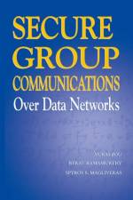 Secure Group Communications Over Data Networks af Xukai Zou