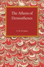 The Athens of Demosthenes af A. H. M. Jones