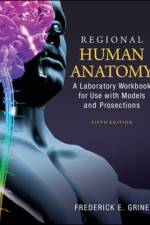 Regional Human Anatomy: A Laboratory Workbook for Use With Models and Prosections af Fred Grine