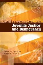 Controversies in Juvenile Justice and Delinquency af Peter J. Benekos