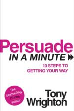 Persuade in a Minute af Tony Wrighton