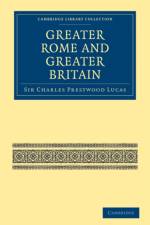 Greater Rome and Greater Britain af Sir Charles Prestwood Lucas