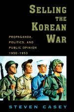 Selling the Korean War af Steven (Senior Lecturer in International History Casey
