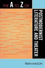 The A to Z of Postmodernist Literature and Theater af Fran Mason