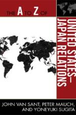 The A to Z of United States-Japan Relations af John Van Sant