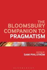 The Bloomsbury Companion to Pragmatism