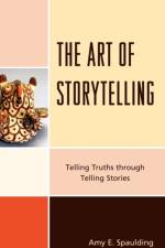 The Art of Storytelling af Amy E. Spaulding
