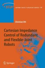 Cartesian Impedance Control of Redundant and Flexible-Joint Robots af Christian Ott