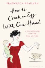 How to Crack an Egg with One Hand af Francesca Beauman