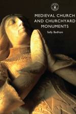 Medieval Church and Churchyard Monuments af Sally Badham