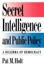 Secret Intelligence and Public Policy af Pat M. Holt
