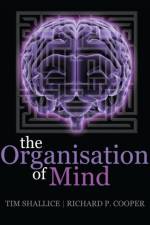 The Organisation of Mind af Tim (Institute of Cognitive Neuroscience Shallice
