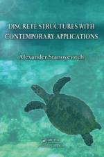 Discrete Structures with Contemporary Applications af Alexander Stanoyevitch