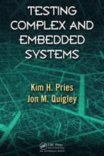 Testing Complex and Embedded Systems af Kim H. (Co-Founder Pries