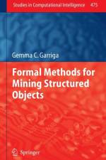 Formal Methods for Mining Structured Objects af Gemma C Garriga