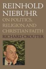 Reinhold Niebuhr af Richard (John M. and Elizabeth W. Musser Professor of Relig Crouter