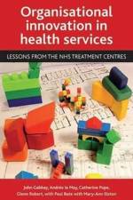 Organisational innovation in health services af John (Wessex Institute for Health R&D Gabbay