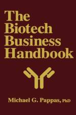 The Biotech Business Handbook af Michael G. Pappas