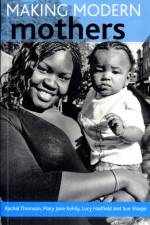 Making modern mothers af Rachel (Faculty of Health and Social Care Thomson