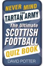 Never Mind the Tartan Army af David W Potter
