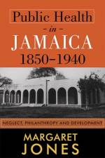 Public Health in Jamaica, 1850-1940 af Margaret Jones