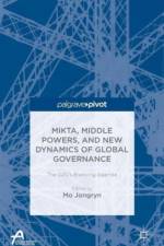 MIKTA, Middle Powers, and New Dynamics of Global Governance