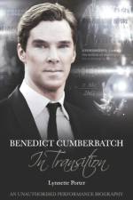 Benedict Cumberbatch, An Actor in Transition: An Unauthorised Performance Biography af Lynnette Porter