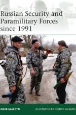 Russian Security and Paramilitary Forces since 1991 af Mark (New York University Galeotti