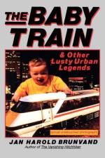 The Baby Train and Other Lusty Urban Legends af Jan Harold (University of Utah) Brunvand