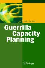 Guerrilla Capacity Planning af Neil J. Gunther
