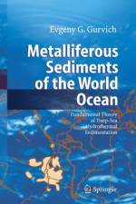 Metalliferous Sediments of the World Ocean af Evgeny G. Gurvich