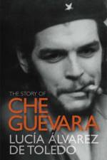 The Story of Che Guevara af Lucia Alvarez de Toledo