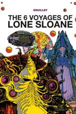 Lone Sloane: The 6 Voyages of Lone Sloane af Philippe Druillet