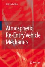 Atmospheric Re-Entry Vehicle Mechanics af Patrick Gallais