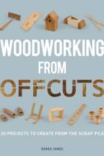 Woodworking from Offcuts af D Jones